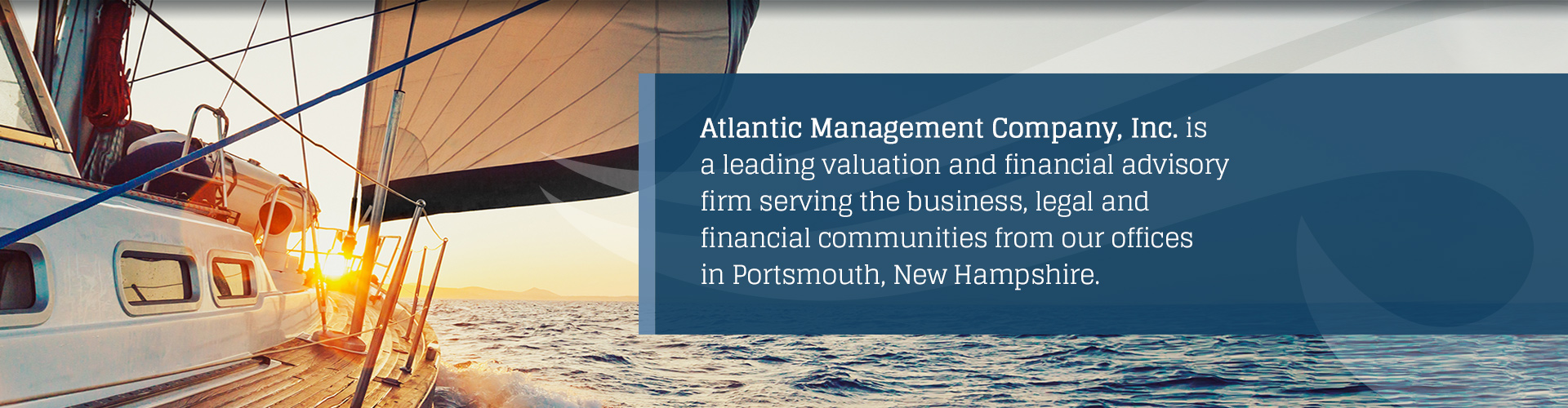 Home - Atlantic Management is a leading valuation and financial advisory firm serving the business, legal and financial communities from our offices in Portsmouth, NH.